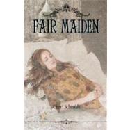 Fair Maiden by Schmidt, Cheri, 9781463531980