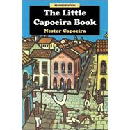 The Little Capoeira Book, Revised Edition by Capoeira, Nestor; Ladd, Alex, 9781583941980