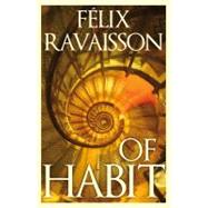 Of Habit by Ravaisson, Felix; Carlisle, Clare; Sinclair, Mark, 9781847061980