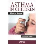 Asthma in Children by Singh, Meenu, M.D.; Kumar, Lata, 9789350251980