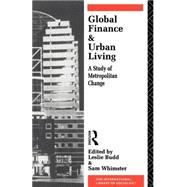 Global Finance and Urban Living: A Study of Metropolitan Change by Whimster; Sam, 9780415031981