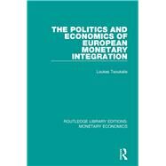 The Politics and Economics of European Monetary Integration by Tsoukalis; Loukas, 9781138731981