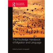 The Routledge Handbook of Migration and Language by Canagarajah; Suresh, 9781138801981
