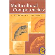 Multicultural Competencies : A Guidebook of Practices by Roysircar, Gargi; Sandhu, Daya Singh; Bibbins, Victor E., 9781556201981