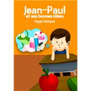 Jean-Paul et ses bonnes idees by Rodgriguez, Magaly, 9781603721981