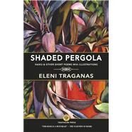 Shaded Pergola Haiku & Other Short Poems With Illustrations by Traganas, Eleni, 9780578311982
