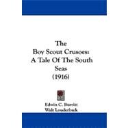 Boy Scout Crusoes : A Tale of the South Seas (1916) by Burritt, Edwin C.; Louderback, Walt, 9781104441982