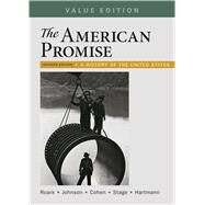 The American Promise, Value Edition, Combined Volume A History of the United States by Roark, James L.; Cohen, Patricia Cline; Stage, Sarah; Hartmann, Susan M.; Johnson, Martin P., 9781319061982