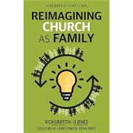 Reimagining Church as Family by Griffith, Rich; Jones, Jj; Clark, Chap, 9781614841982
