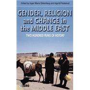 Gender, Religion and Change in the Middle East Two Hundred Years of History by Okkenhaug, Inger Marie; Flaskerud, Ingvild, 9781845201982