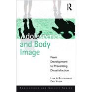 Adolescence and Body Image: From Development to Preventing Dissatisfaction by Ricciardelli; Lina A, 9781848721982