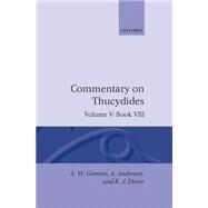 An Historical Commentary on Thucydides  Volume 5. Book VIII by Gomme, A. W.; Andrewes, A.; Dover, K. J., 9780198141983