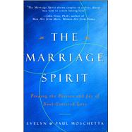 The Marriage Spirit Finding the Passion and Joy of Soul-Centered Love by Moschetta, Evelyn; Moschetta, Paul, 9780684851983