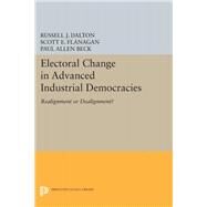 Electoral Change in Advanced Industrial Democracies by Dalton, Russell J.; Flanagan, Scott C.; Beck, Paul Allen; Alt, James (CON); Barnes, Samuel (CON), 9780691611983