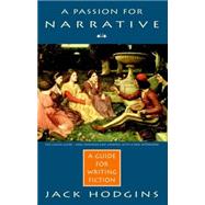 A Passion for Narrative A Guide to Writing Fiction - Revised Edition by HODGINS, JACK, 9780771041983