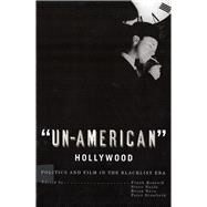Un-american Hollywood by Krutnik, Frank; Neale, Steve; Neve, Brian; Stanfield, Peter, 9780813541983