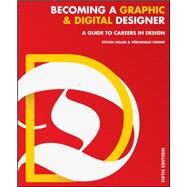 Becoming a Graphic and Digital Designer A Guide to Careers in Design by Heller, Steven; Vienne, Veronique, 9781118771983