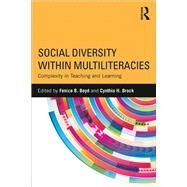 Social Diversity within Multiliteracies: Complexity in Teaching and Learning by Boyd; Fenice B., 9781138021983