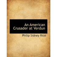 An American Crusader at Verdun by Rice, Philip Sidney, 9781140381983