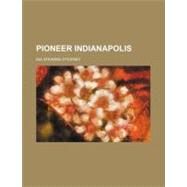 Pioneer Indianapolis by Stickney, Ida Stearns, 9781154481983