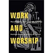 Work and Worship by Kaemingk, Matthew; Willson, Cory B.; Wolterstorff, Nicholas, 9781540961983