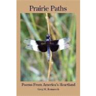 Prairie Paths : Poems from America's Heartland by Romaneck, Greg M., 9781602641983