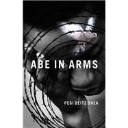 Abe in Arms by Deitz Shea, Pegi, 9781604861983