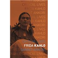 Frida Kahlo by Ankori, Gannit, 9781780231983