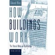 How Buildings Work The Natural Order of Architecture by Allen, Edward; Swoboda, David; Allen, Edward, 9780195161984