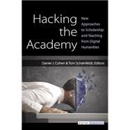 Hacking the Academy by Cohen, Daniel J.; Scheinfeldt, Tom, 9780472051984