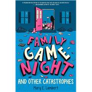 Family Game Night and Other Catastrophes by Lambert, Mary E., 9780545931984