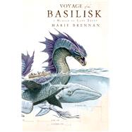 Voyage of the Basilisk A Memoir by Lady Trent by Brennan, Marie, 9780765331984