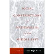 Social Constructions of Nationalism in the Middle East by Gocek, Fatma Muge, 9780791451984