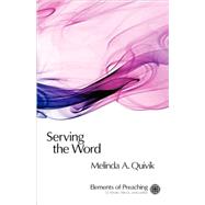 Serving the Word : Preaching in Worship by Quivik, Melinda A., 9780800661984