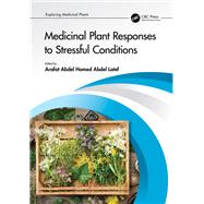Medicinal Plant Responses to Stressful Conditions by Abdel Latef, Arafat Abdel Hamed, 9781032151984