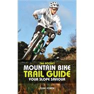 The Pocket Mountain Bike Trail Guide: Your Slope Saviour by Forth, Clive, 9781408141984