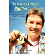 The Best Is Always Still Yet to Come!: Seeing God in the Details of Daily Life by Payne, Keith, 9781462051984