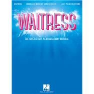 Waitress - Easy Piano Selections The Irresistible New Broadway Musical by Bareilles, Sara, 9781540021984
