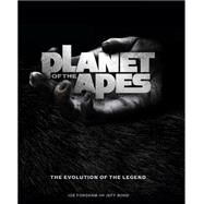 Planet of the Apes: The Evolution of the Legend by Bond, Jeff; Fordham, Joe, 9781783291984