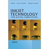 Inkjet Technology for Digital Fabrication by Hutchings, Ian M.; Martin, Graham D., 9780470681985