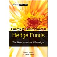 Energy And Environmental Hedge Funds The New Investment Paradigm by Fusaro, Peter C.; Vasey, Gary M., 9780470821985