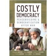 Costly Democracy by Zrcher, Christoph; Manning, Carrie; Evenson, Kristie D.; Hayman, Rachel; Riese, Sarah, 9780804781985