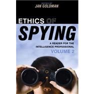 Ethics of Spying A Reader for the Intelligence Professional by Goldman, Jan, 9780810861985