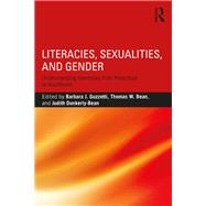 Literacies, Sexualities, and Gender: Understanding Identities from Preschool to Adulthood by Guzzetti; Barbara, 9781138311985