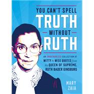 You Can't Spell Truth Without Ruth by Zaia, Mary, 9781250181985