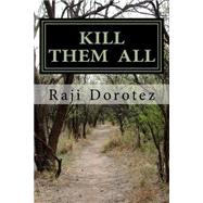 Kill Them All by Dorotez, Raji, 9781522741985
