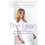 The Lean A Revolutionary (and Simple!) 30-Day Plan for Healthy, Lasting Weight Loss by Freston, Kathy, 9781602861985