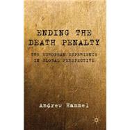 Ending the Death Penalty The European Experience in Global Perspective by Hammel, Andrew, 9780230231986