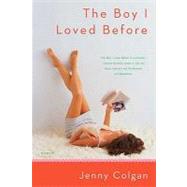 The Boy I Loved Before A Novel by Colgan, Jenny, 9780312331986