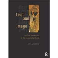 Text and Image: A Critical Introduction to the Visual/Verbal Divide by Bateman; John A., 9780415841986